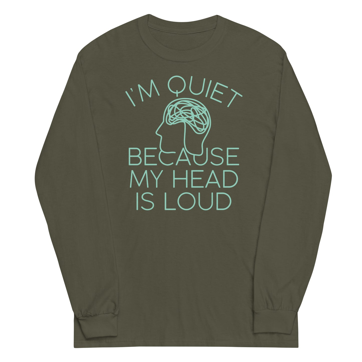 I'm Quiet Because My Head Is Loud Unisex Long Sleeve Tee