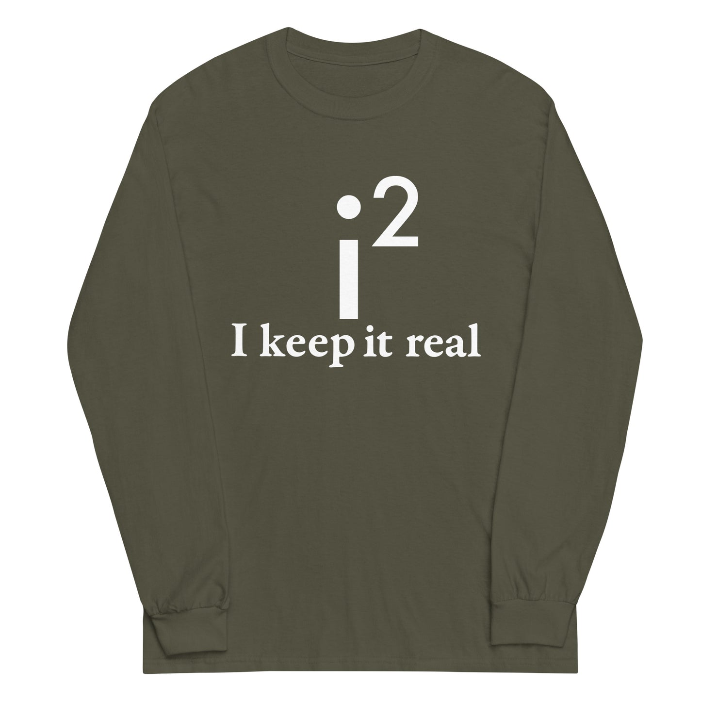 I Keep It Real Unisex Long Sleeve Tee