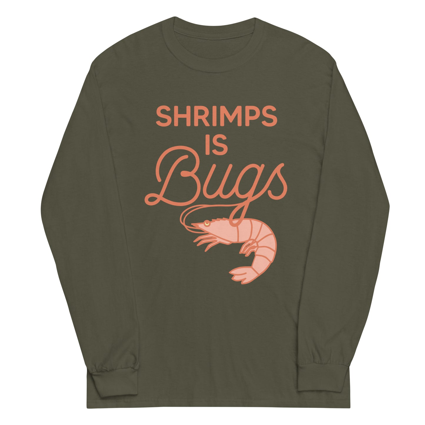 Shrimps Is Bugs Unisex Long Sleeve Tee