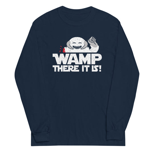 Wamp There It Is Unisex Long Sleeve Tee