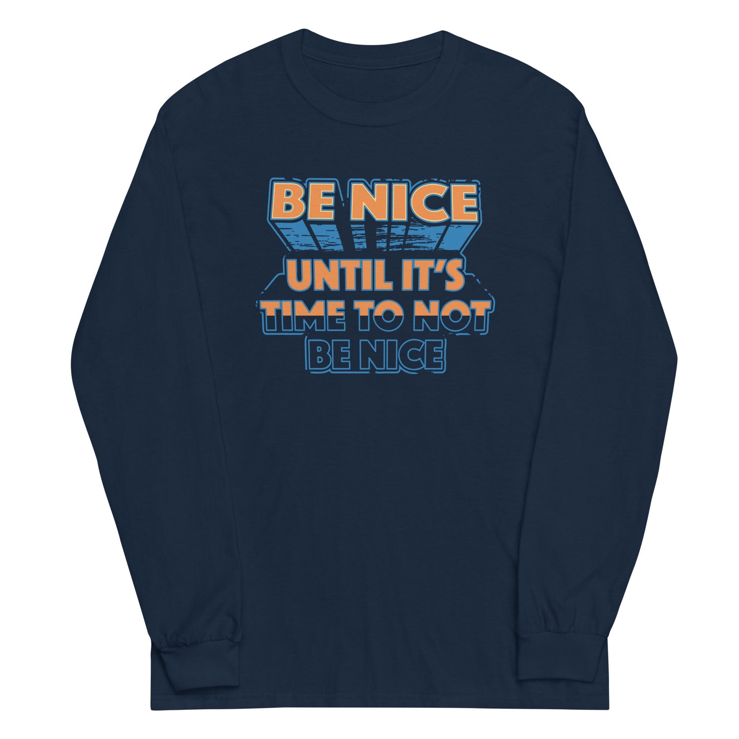 Be Nice Unisex Long Sleeve Tee