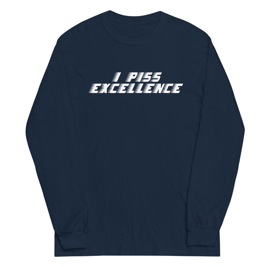 I Piss Excellence Unisex Long Sleeve Tee