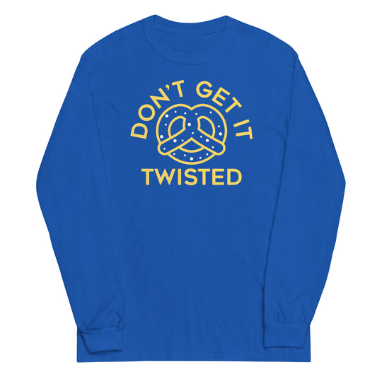 Don't Get It Twisted Unisex Long Sleeve Tee