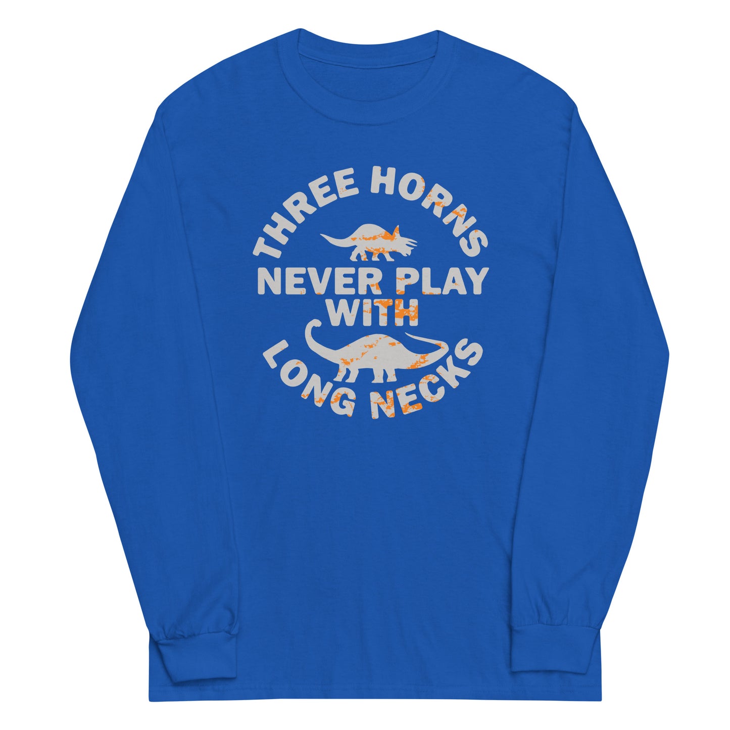 Three Horns Never Play With Long Necks Unisex Long Sleeve Tee