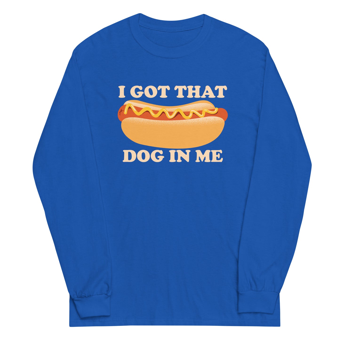 I Got That Dog In Me Unisex Long Sleeve Tee