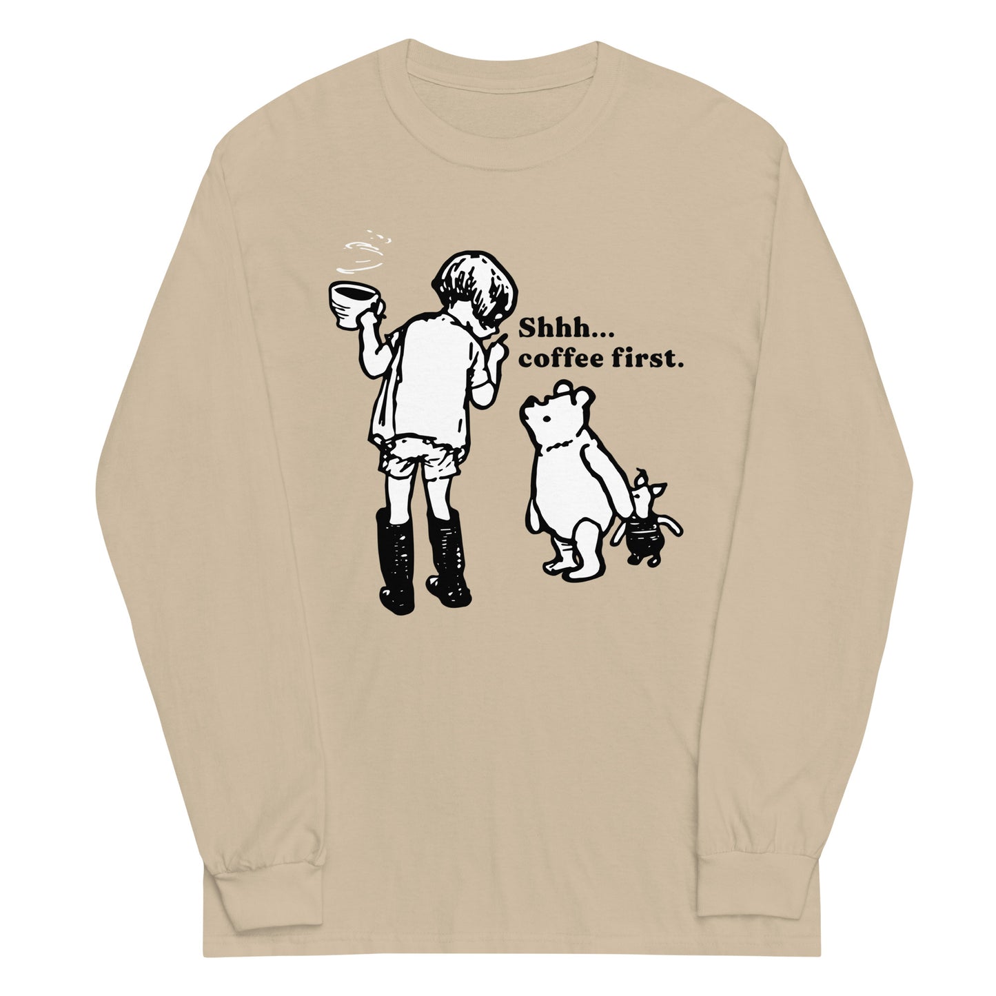 Shhh Coffee First Unisex Long Sleeve Tee