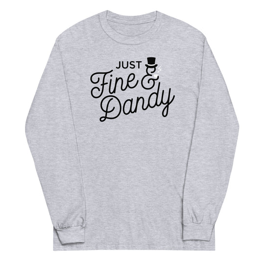 Just Fine And Dandy Unisex Long Sleeve Tee