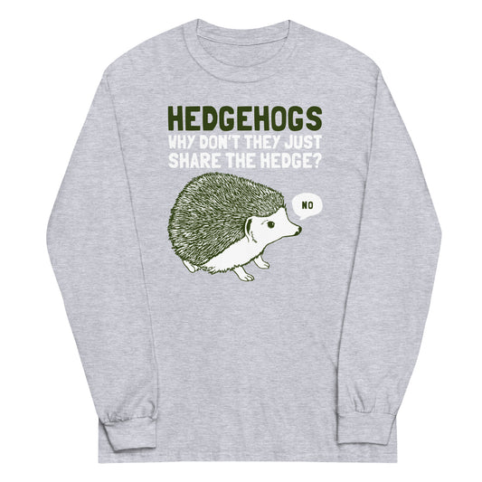 Hedgehogs Can't Share Unisex Long Sleeve Tee