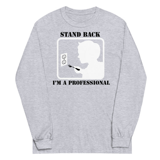 Stand Back, I'm A Professional Unisex Long Sleeve Tee
