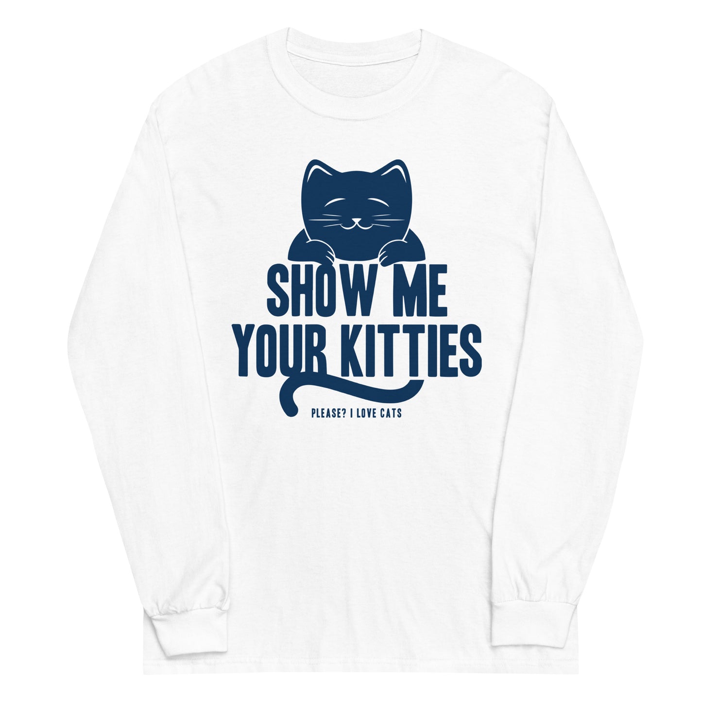 Show Me Your Kitties Unisex Long Sleeve Tee