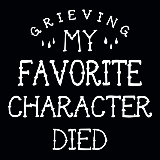 My Favorite Character Died