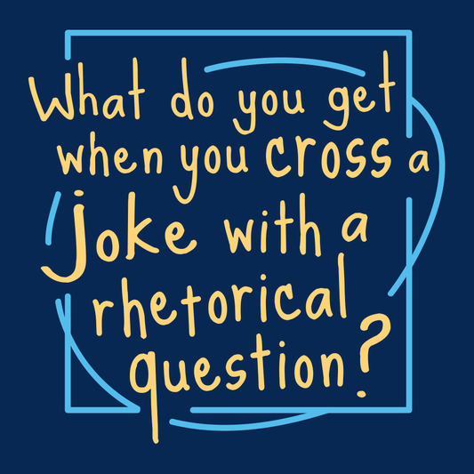 When You Cross A Joke With A Rhetorical Question?