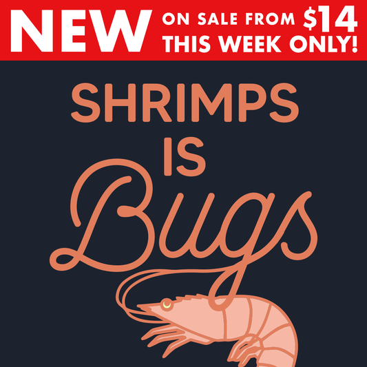 Shrimps Is Bugs