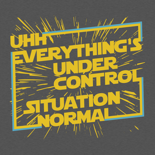 Everything's Under Control Situation Normal