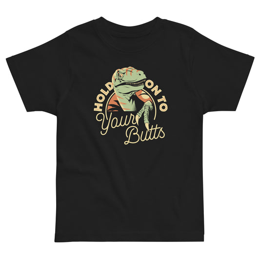 Hold On To Your Butts Kid's Toddler Tee
