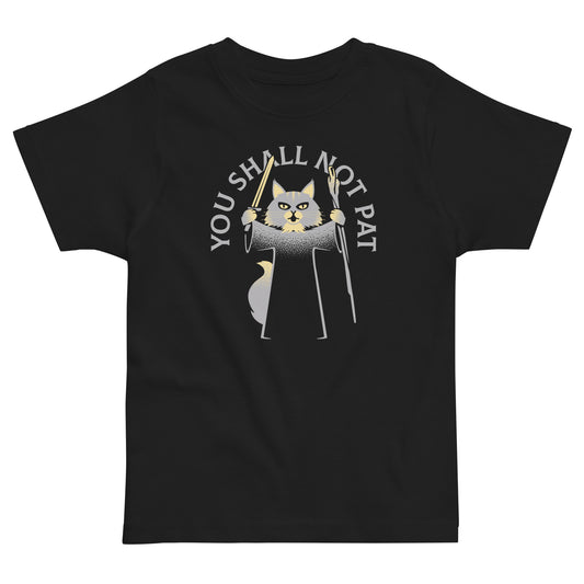 You Shall Not Pat Kid's Toddler Tee