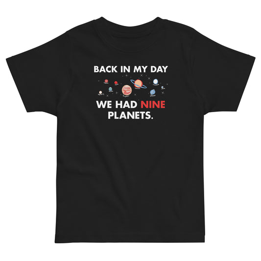 Back In My Day We Had Nine Planets Kid's Toddler Tee