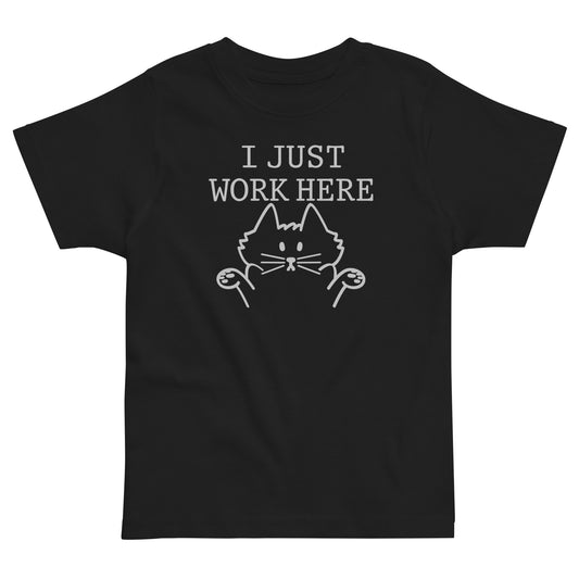 I Just Work Here Kid's Toddler Tee