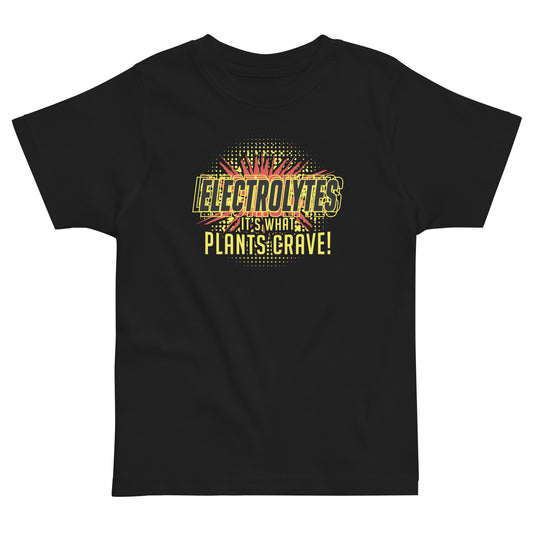 Electrolytes, It's What Plants Crave! Kid's Toddler Tee