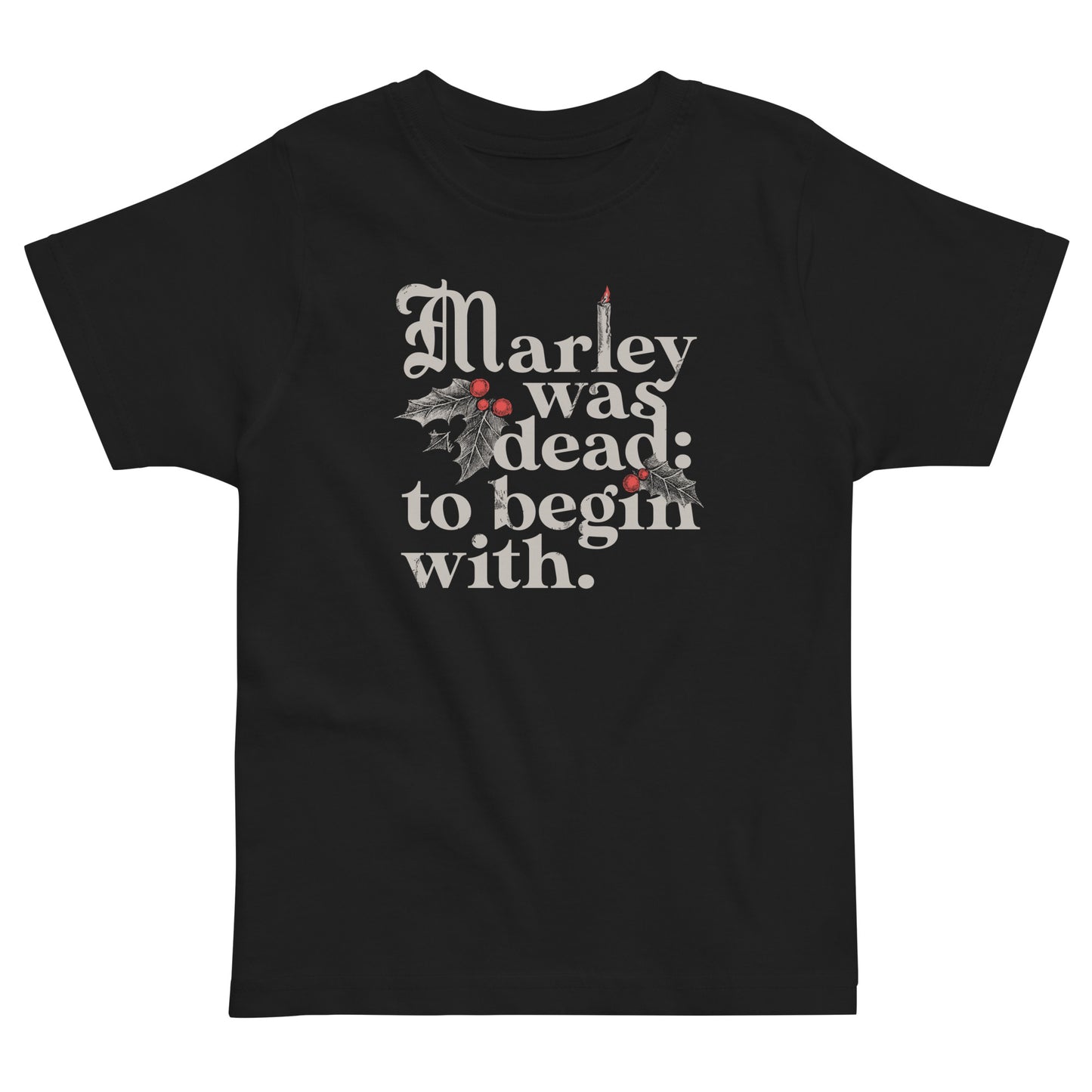 Marley Was Dead: To Begin With Kid's Toddler Tee