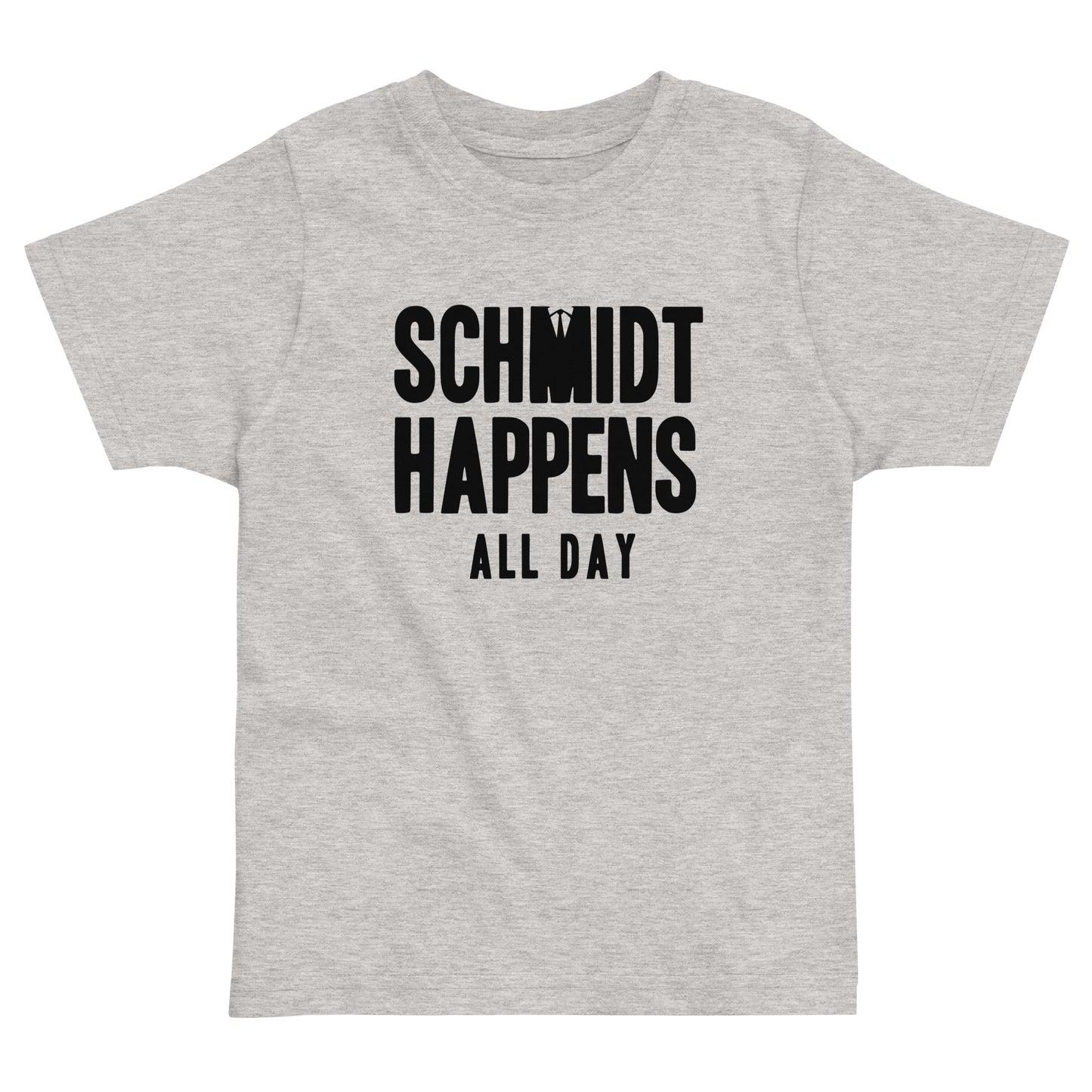 Schmidt Happens All Day Kid's Toddler Tee