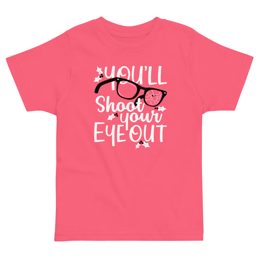 You'll Shoot Your Eye Out Kid's Toddler Tee