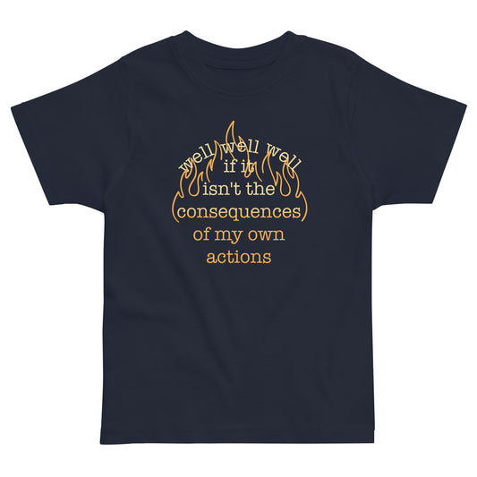 The Consequences Of My Own Actions Kid's Toddler Tee