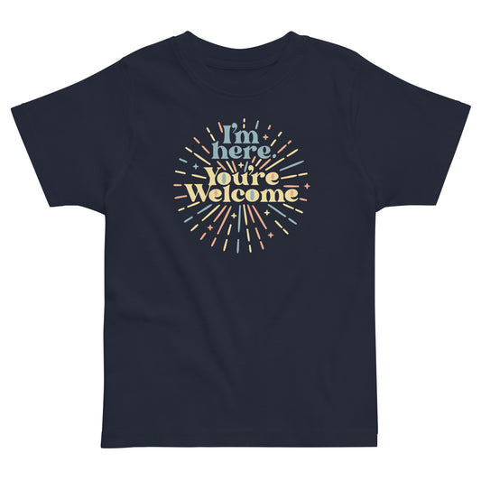 I'm Here You're Welcome Kid's Toddler Tee