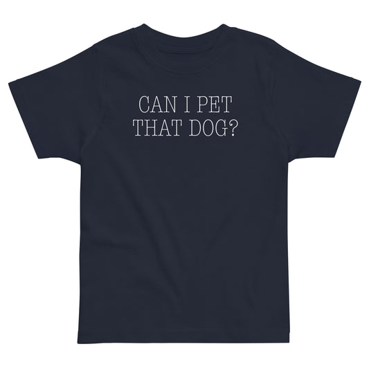 Can I Pet That Dog? Kid's Toddler Tee