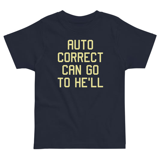 Auto Correct Can Go To He'll Kid's Toddler Tee