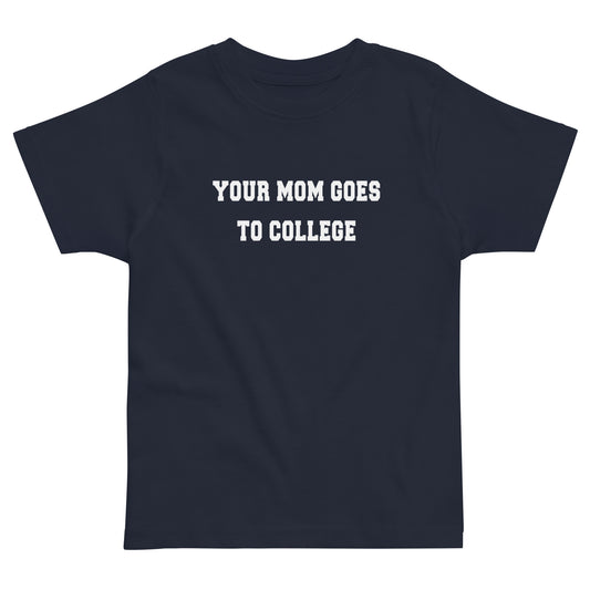 Your Mom Goes To College Kid's Toddler Tee