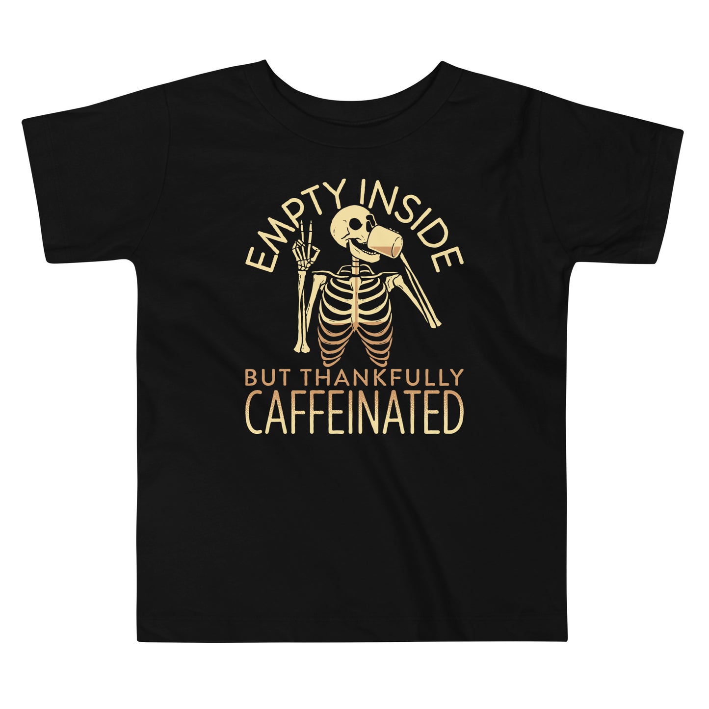 Empty Inside But Thankfully Caffeinated Kid's Toddler Tee
