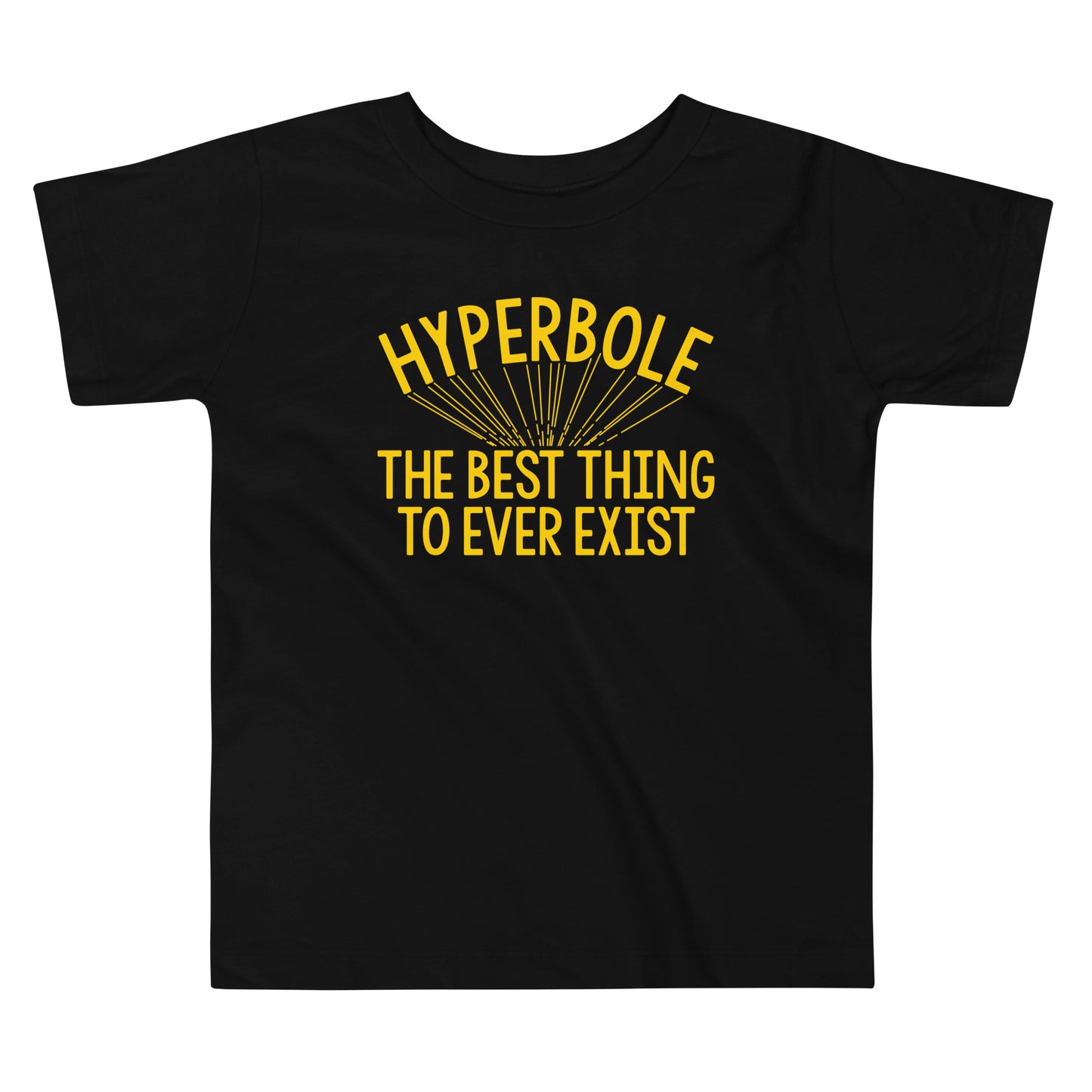 Hyperbole The Best Thing To Ever Exist Kid's Toddler Tee