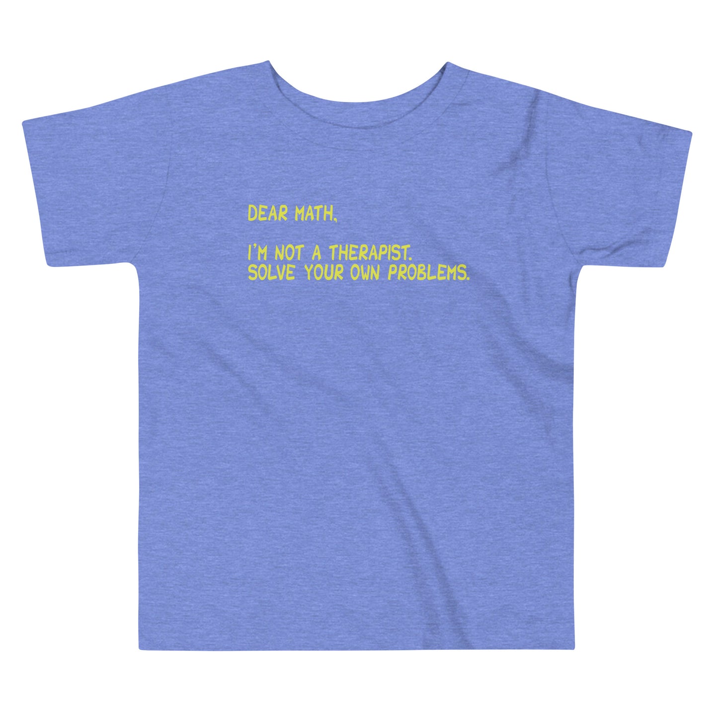 Dear Math, I'm Not A Therapist Kid's Toddler Tee