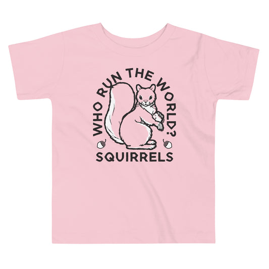Who Run The World? Squirrels Kid's Toddler Tee