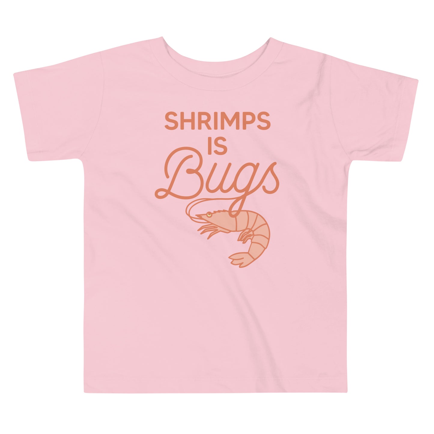 Shrimps Is Bugs Kid's Toddler Tee