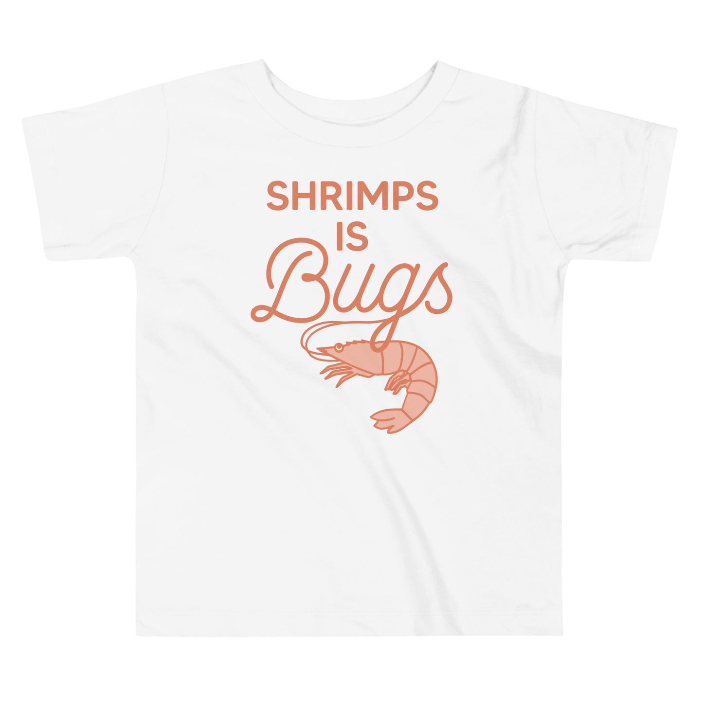 Shrimps Is Bugs Kid's Toddler Tee