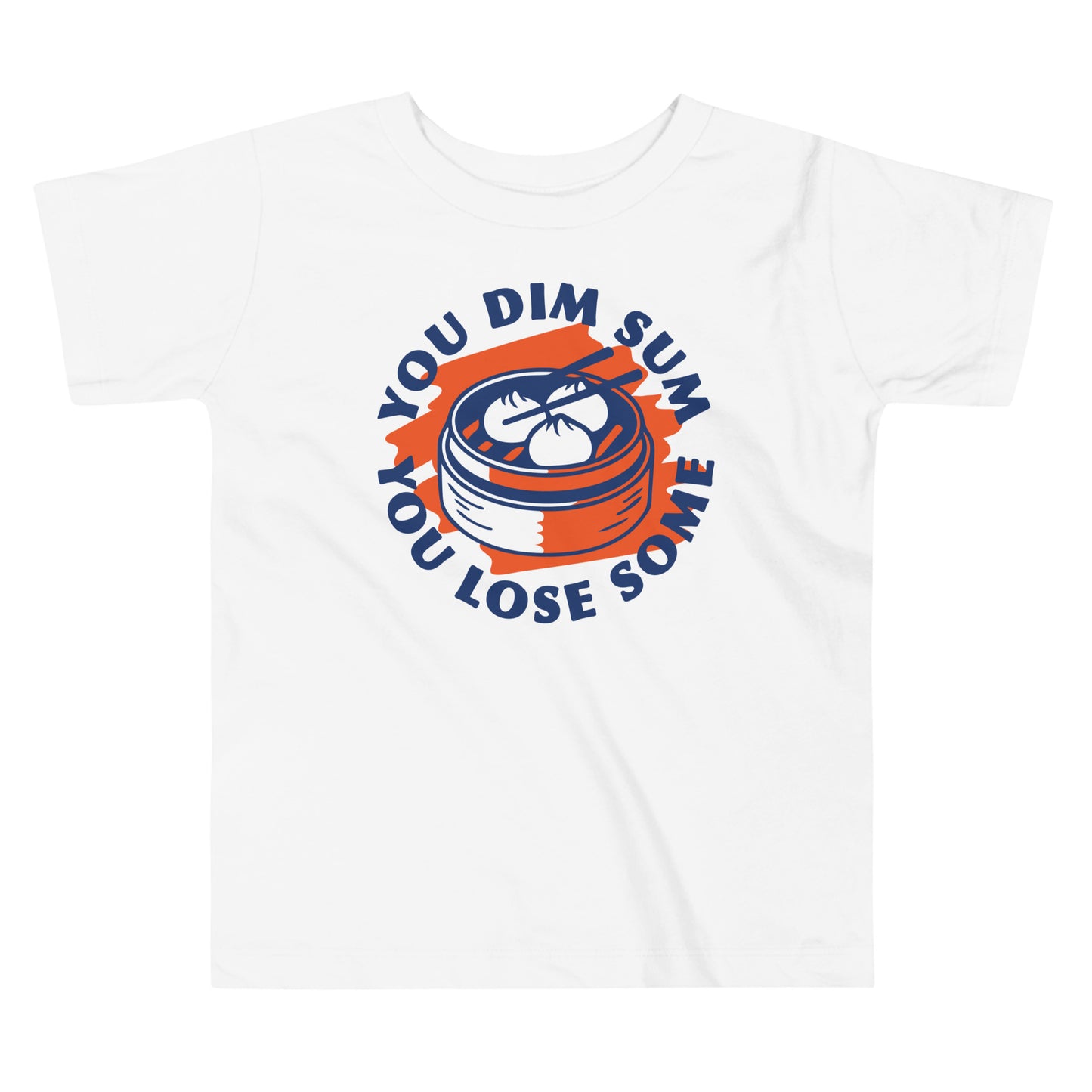 You Dim Sum You Lose Some Kid's Toddler Tee