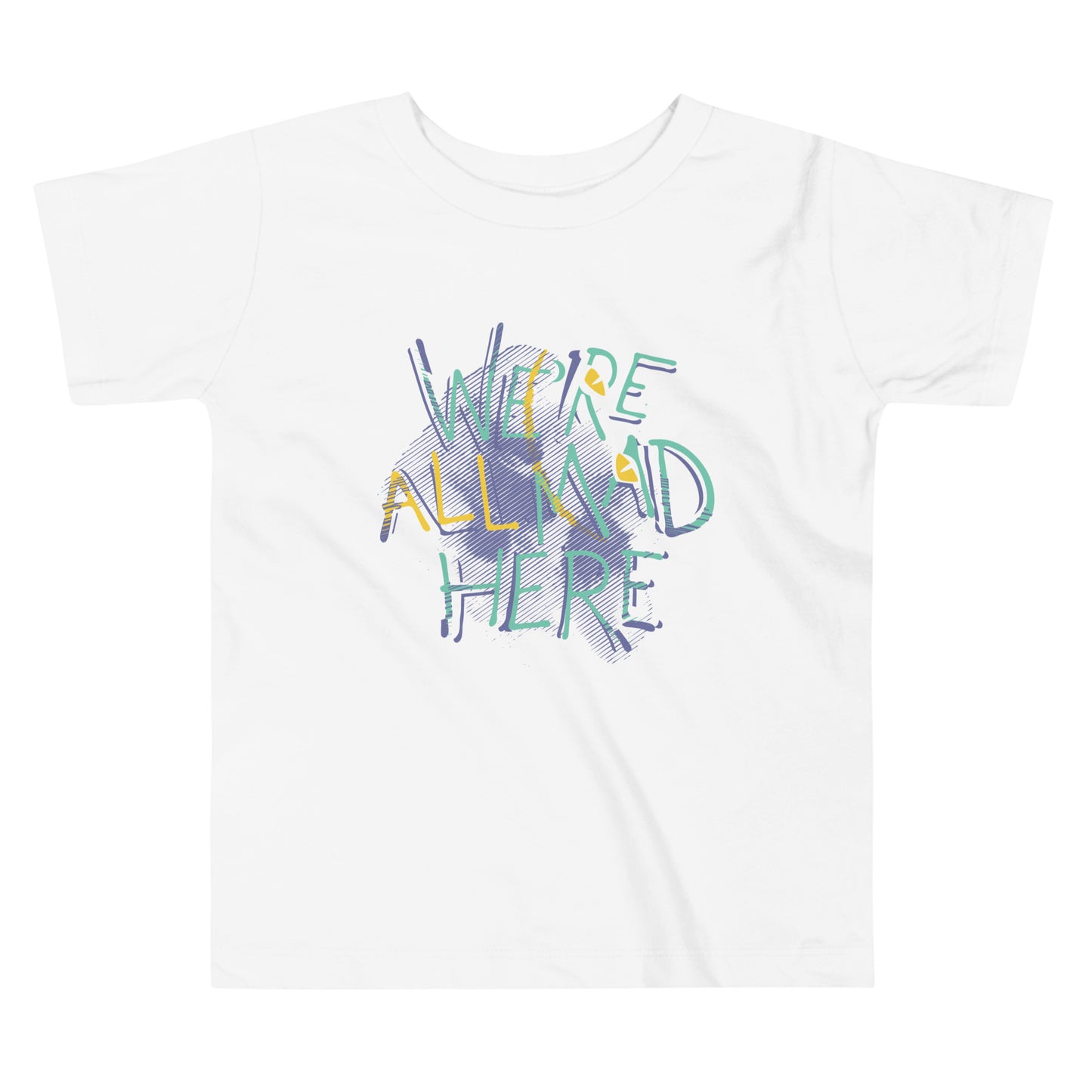 We're All Mad Here Kid's Toddler Tee