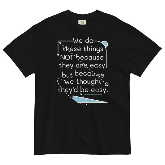 We Do These Things Not Because They Are Easy Men's Relaxed Fit Tee