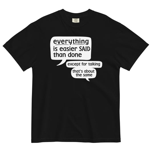 Everything Is Easier Said Than Done Men's Relaxed Fit Tee