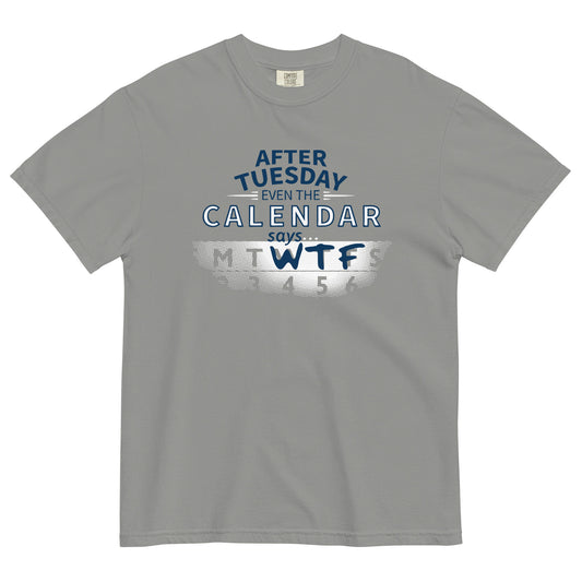 After Tuesday Even The Calendar Says WTF Men's Relaxed Fit Tee