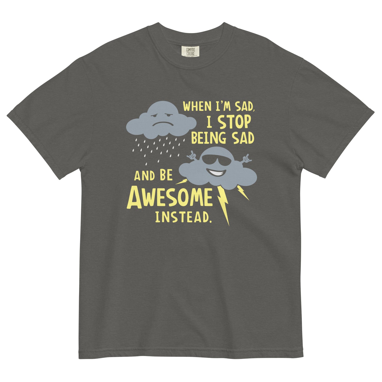 When I'm Sad, I Stop Being Sad And Be Awesome Instead Men's Relaxed Fit Tee