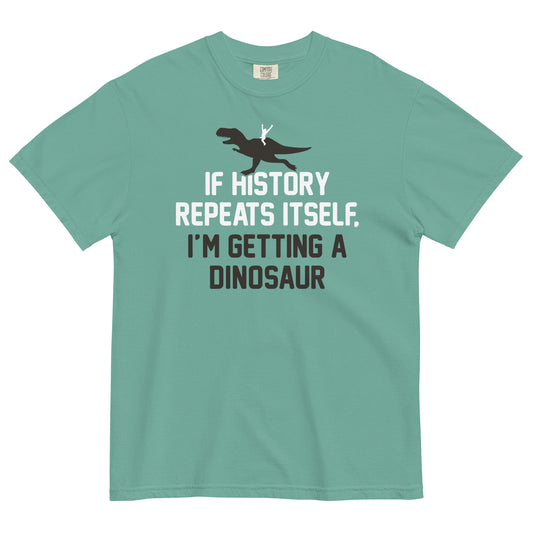 If History Repeats Itself, I'm Getting A Dinosaur Men's Relaxed Fit Tee