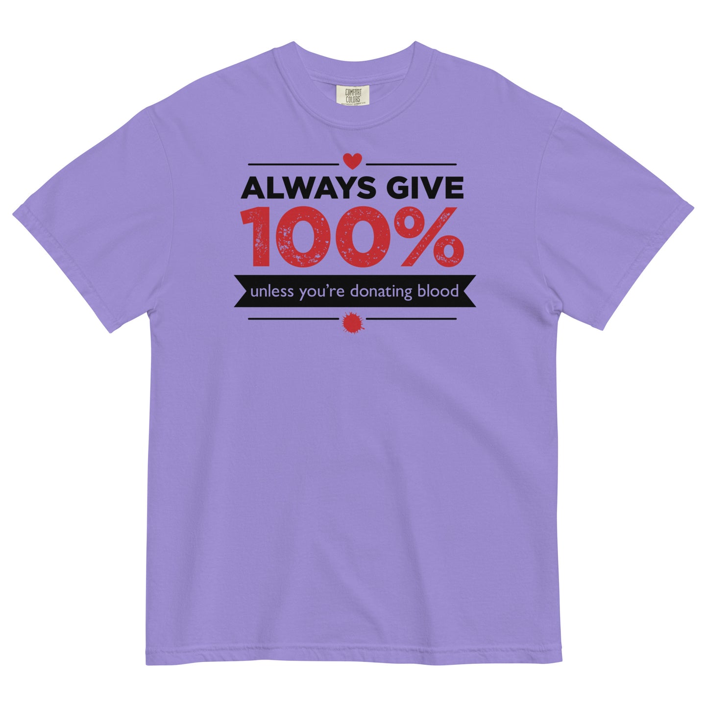 Always Give 100%, Unless You're Donating Blood Men's Relaxed Fit Tee