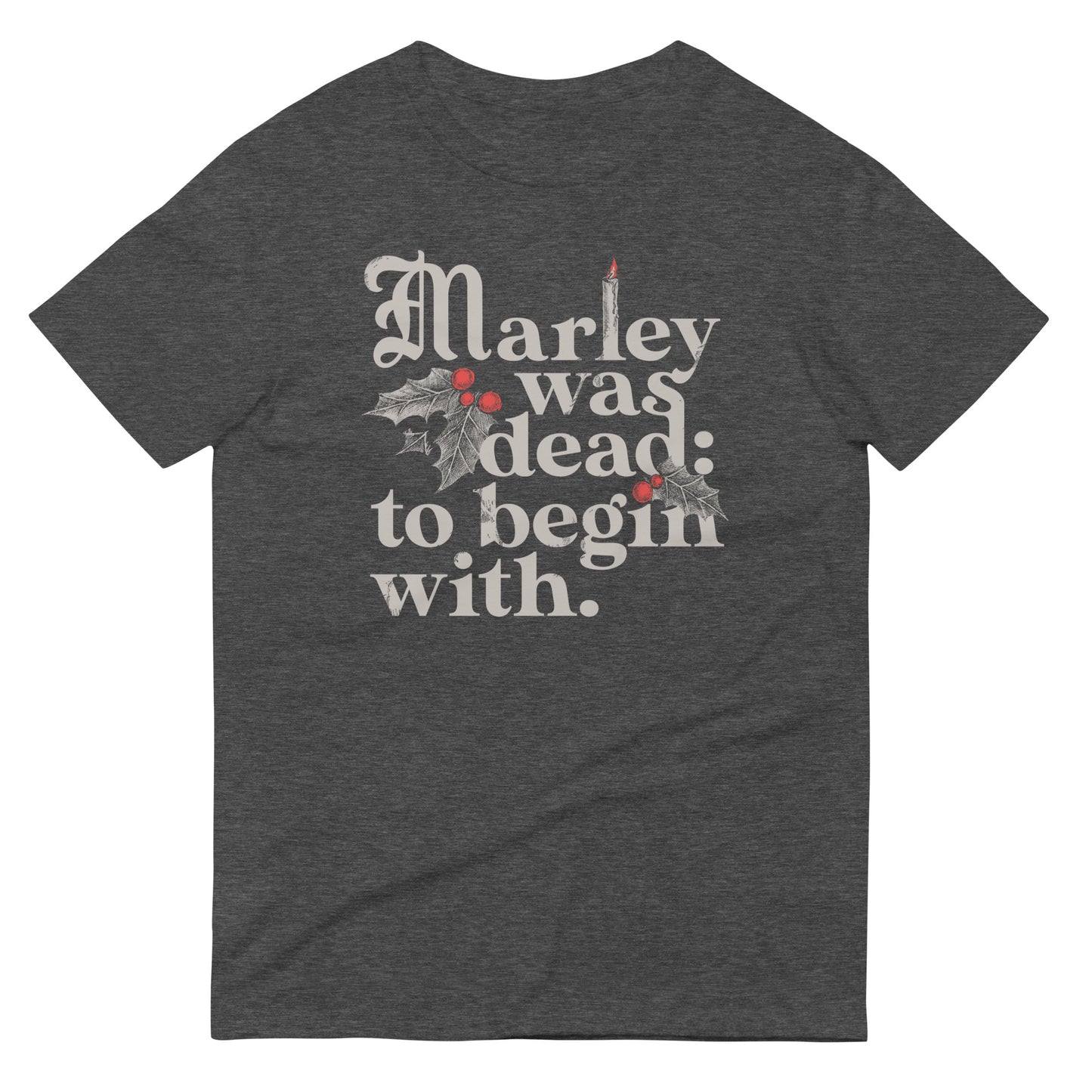 Marley Was Dead: To Begin With Men's Signature Tee