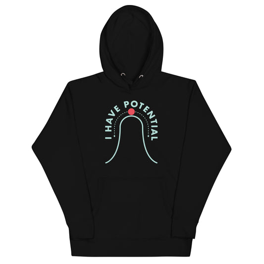 I Have Potential Unisex Hoodie