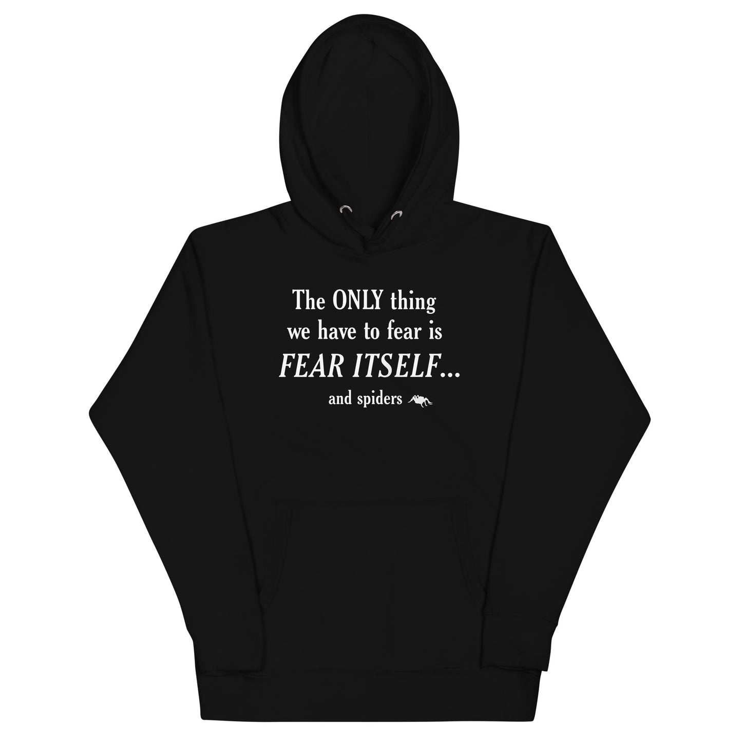 The Only Thing We Have To Fear Unisex Hoodie