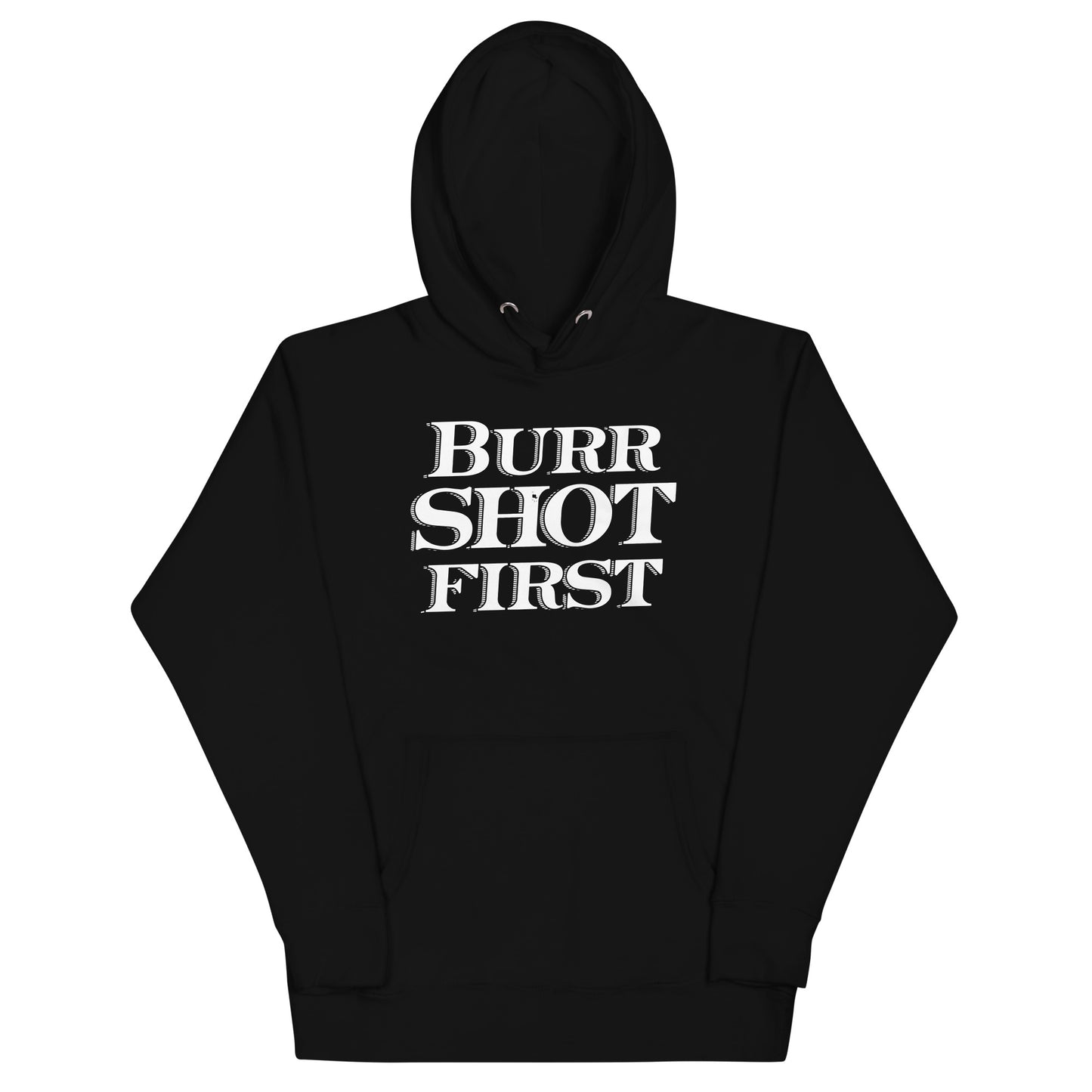 Burr Shot First Unisex Hoodie