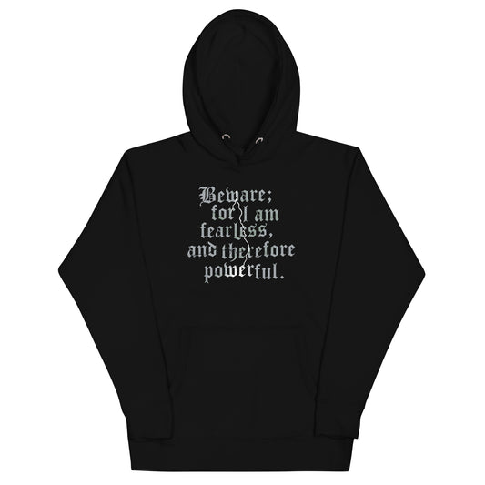 Beware; For I Am Fearless, And Therefore Powerful Unisex Hoodie